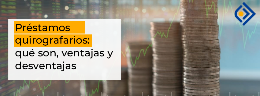 Préstamos quirografarios_ qué son, ventajas y desventajas