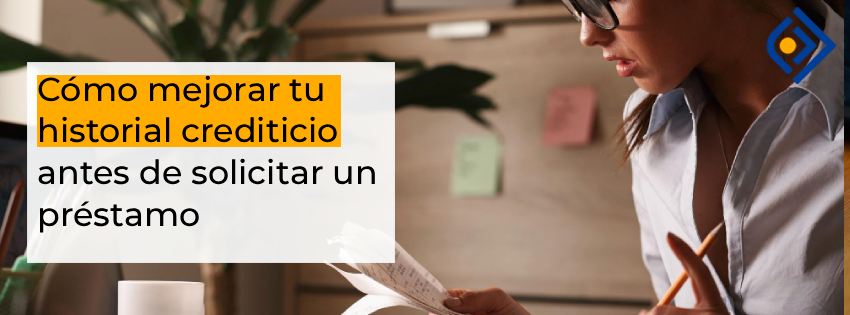 Cómo mejorar tu historial crediticio antes de solicitar un préstamo